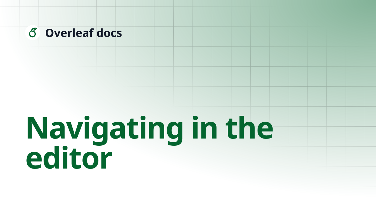 Navigating in the editor | Overleaf docs