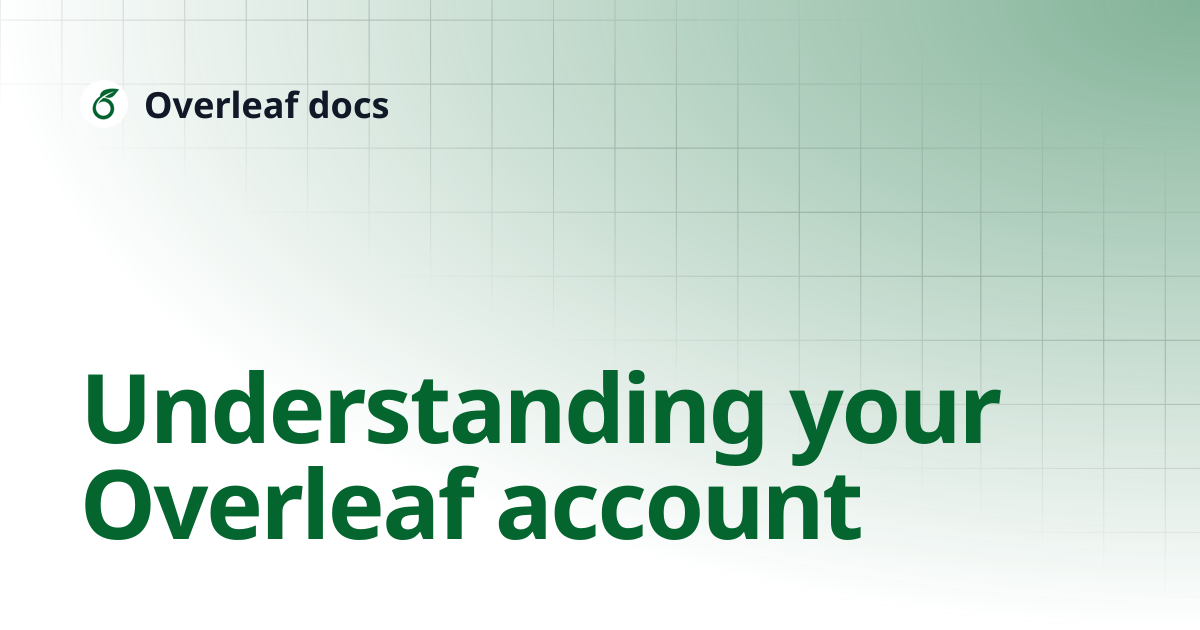 Understanding your Overleaf account | Overleaf docs