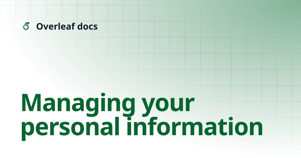 Managing your personal information | Overleaf docs